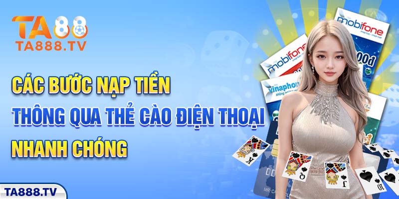 Các bước nạp tiền thông qua thẻ cào điện thoại nhanh chóng